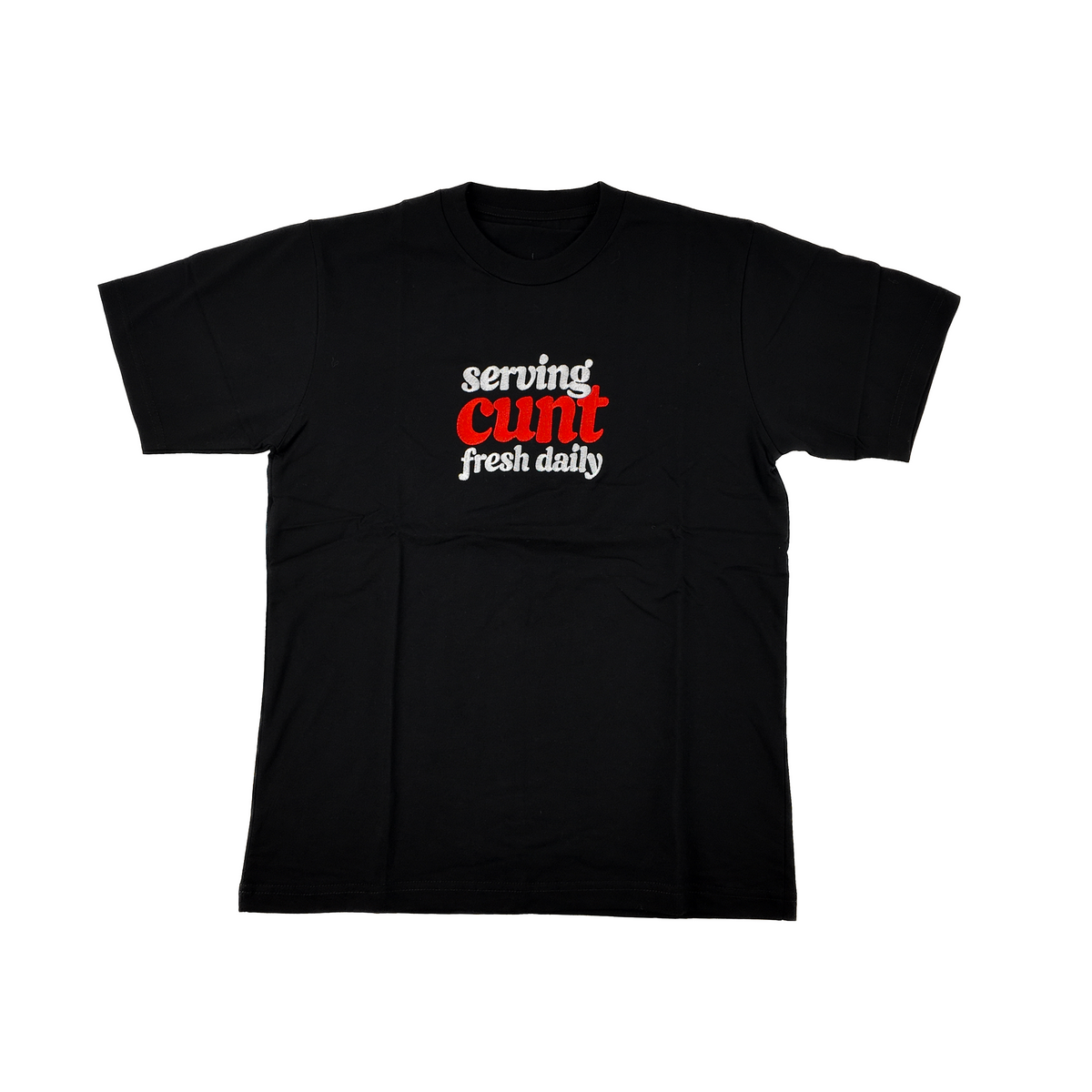 Serving Cunt Fresh Daily Embroidered Tee