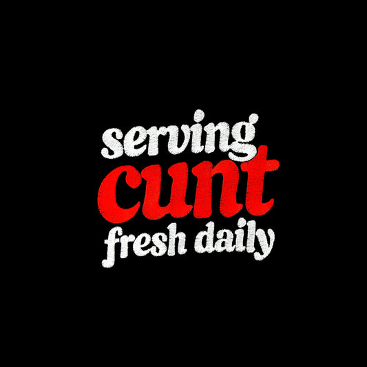 Black t-shirt with embroidered red and white graphic reading Serving Cunt Fresh Daily