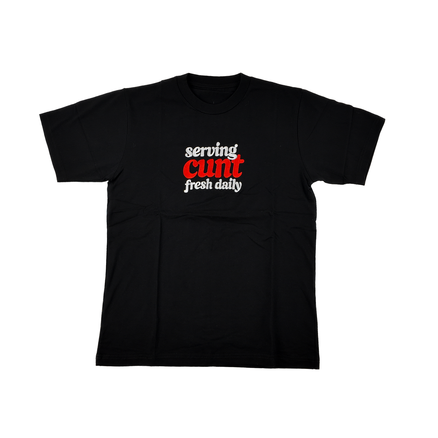 Serving Cunt Fresh Daily Embroidered Tee