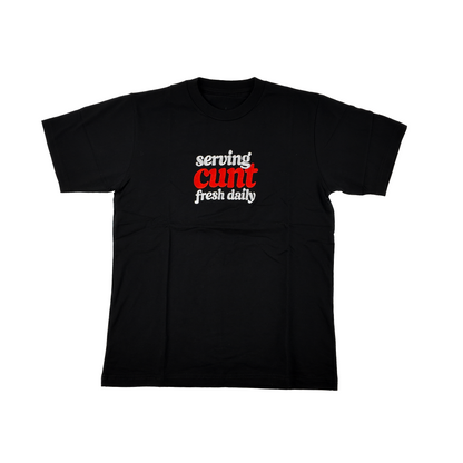 Serving Cunt Fresh Daily Embroidered Tee
