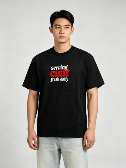 Serving Cunt Fresh Daily Embroidered Tee